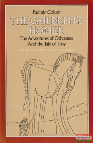 Padraic Colum - The ​Children's Homer - The Adventures of Odysseus / The Tale of Troy 