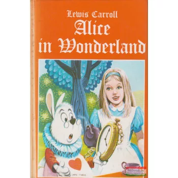   Lewis Carroll - Alice in Wonderland and Through the Looking Glass