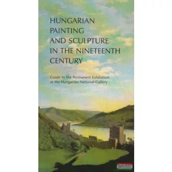   Géza Csorba editor - Hungarian Painting and Sculpture in the Nineteenth Century