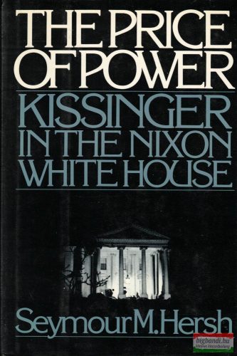 Seymour M. Hersh - The Price of Power: Kissinger in the Nixon White House