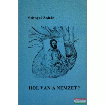 Szitnyai Zoltán - Hol van a nemzet? 