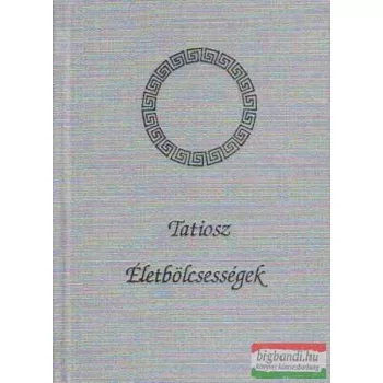 Tatiosz - Életbölcsességek