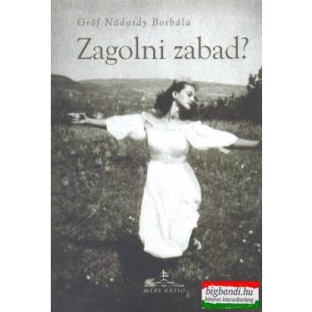 Gróf Nádasdy Borbála - Zagolni zabad?
