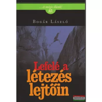 Bogár László - Lefelé a létezés lejtőin