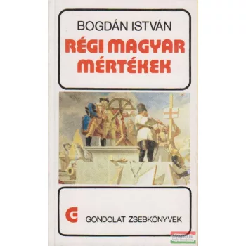 Bogdán István - Régi magyar mértékek