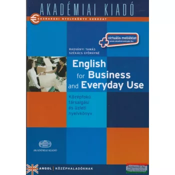   English for Business and Everyday Use - Középfokú társalgási és üzleti nyelvkönyv - Virtuális melléklettel