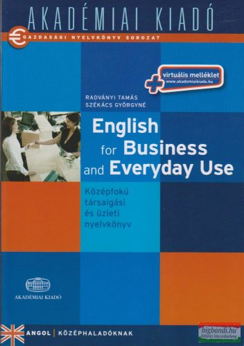 English for Business and Everyday Use - Középfokú társalgási és üzleti nyelvkönyv - Virtuális melléklettel