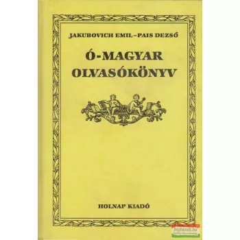 Jakubovich Emil, Pais Dezső - Ó-magyar olvasókönyv