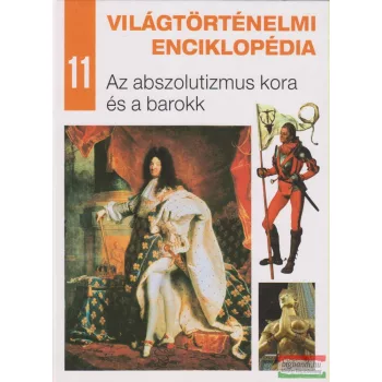   Világtörténelmi enciklopédia 11. - Az abszolutizmus kora és a barokk
