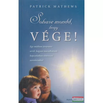 Patrick Mathews - Sohase mondd, hogy vége!