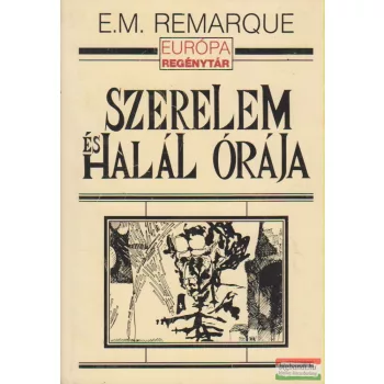 Erich Maria Remarque - Szerelem és halál órája