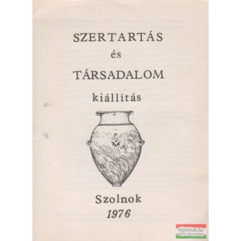 Szertartás és társadalom kiállítás - Szolnok 1976