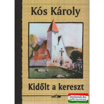 Kós Károly - Kidőlt a kereszt