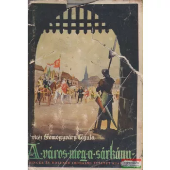 vitéz Somogyváry Gyula - A város meg a sárkány