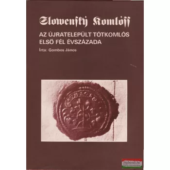   Gombos János - Az újratelepült Tótkomlós első fél évszázada