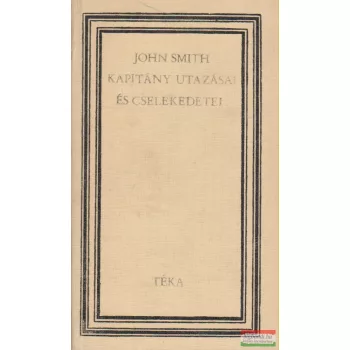   C. Cutean Éva szerk. - John Smith kapitány utazásai és cselekedetei