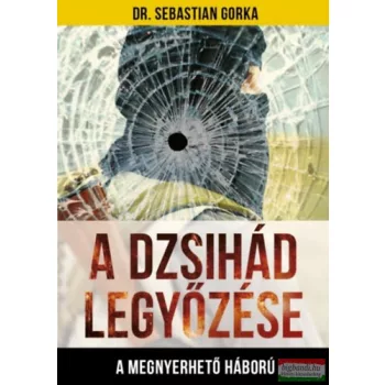   Dr. Sebastian Gorka - A Dzsihád legyőzése - A megnyerhető háború 