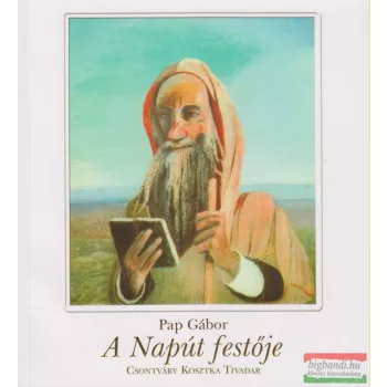 Pap Gábor - A Napút festője - Csontváry Kosztka Tivadar