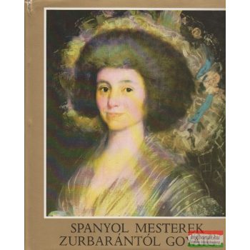 Spanyol mesterek Zurbarántól Goyáig