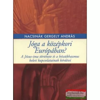 Nacsinák Gergely András - Jóga a középkori Európában?