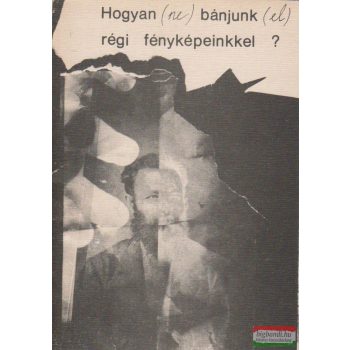 Hogyan (ne) bánjunk (el) régi fényképeinkkel?