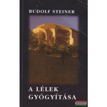 Rudolf Steiner - A lélek gyógyítása