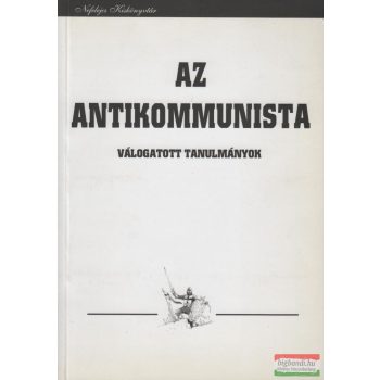 Az antikommunista - Válogatott tanulmányok