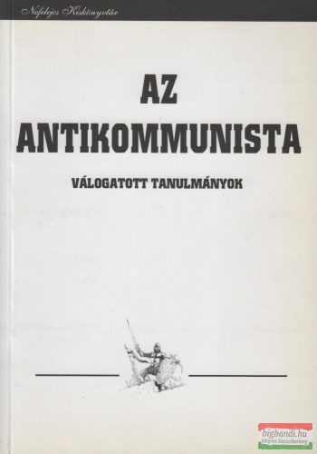 Az antikommunista - Válogatott tanulmányok
