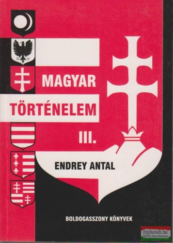 Endrey Antal - Magyar történelem III.