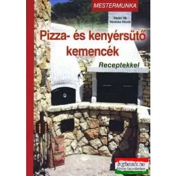 Pizza- és kenyérsütő kemencék -receptekkel