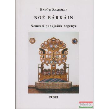 Noé bárkáin - Nemzeti parkjaink regénye