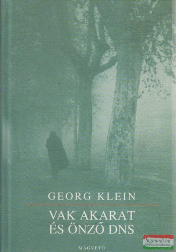 Georg Klein - Vak akarat és önző DNS