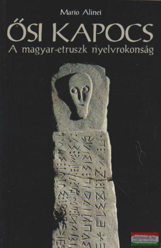 Mario Alinei - Ősi kapocs - A magyar-etruszk nyelvrokonság 