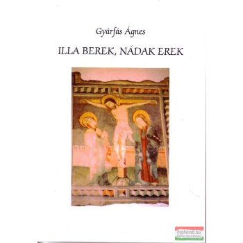 Gyárfás Ágnes - Illa berek, nádak erek