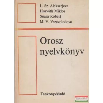   L. Sz. Alekszejeva, Horváth Miklós, Suara Róbert, M. V. Vszevolodova - Orosz nyelvkönyv