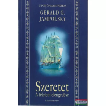 Szeretet: A félelem elengedése