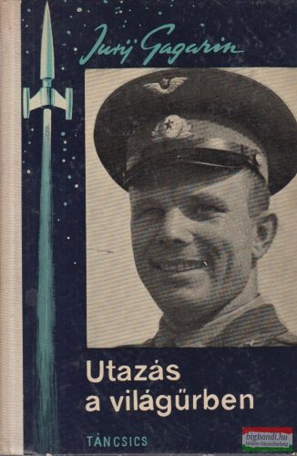 Jurij Gagarin - Utazás a világűrben