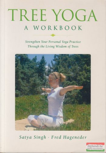 Satya Singh, Fred Hageneder - Tree Yoga - A Workbook