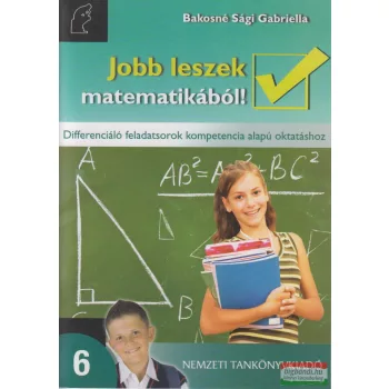   Jobb leszek matematikából! 6. - Differenciáló feladatsorok kompetencia alapú oktatáshoz