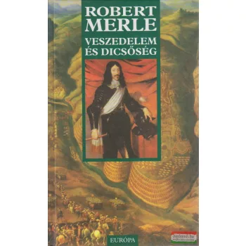 Robert Merle - Veszedelem és dicsőség