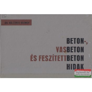   Dr. Bölcskei Elemér - Beton-, vasbeton és feszítettbeton hidak