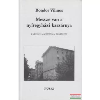 Bondor Vilmos - Messze van a nyíregyházi kaszárnya