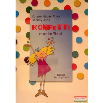 Kotzné Havas Erika - Szendy Judit - Konfetti munkafüzet