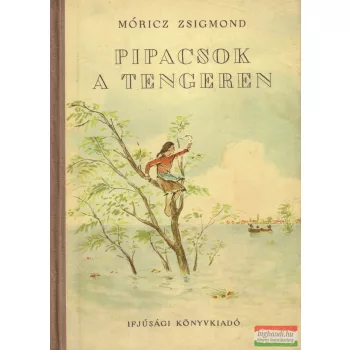 Móricz Zsigmond - Pipacsok a tengeren