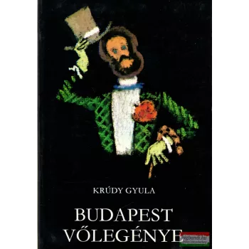 Krúdy Gyula - Budapest vőlegénye