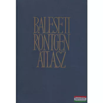   Dr. Fogel Mária, Dr. Nagy Zoltán  - Baleseti röntgen atlasz