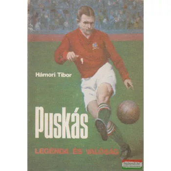 Puskás - Legenda és valóság