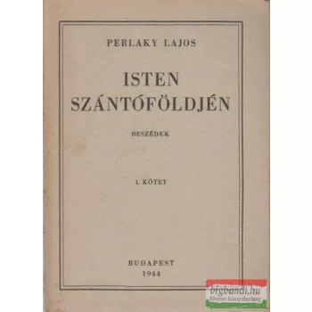 Isten szántóföldjén - Beszédek I.
