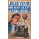 Jules Verne - 80 nap alatt a föld körül 
