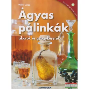 Ágyas pálinkák - Likőrök és gyógykeserűk